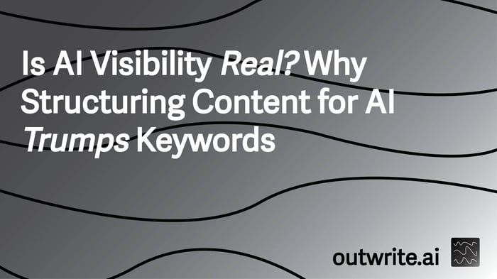 Is AI Visibility Real? Why Structuring Content for AI Trumps Keywords