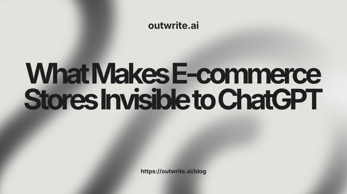 What Makes E-commerce Stores Invisible to ChatGPT
