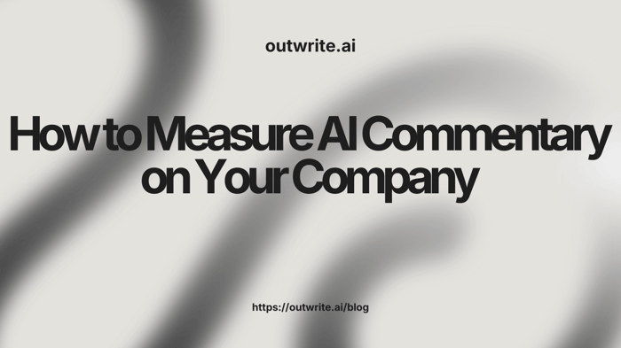 How to Measure AI Commentary on Your Company