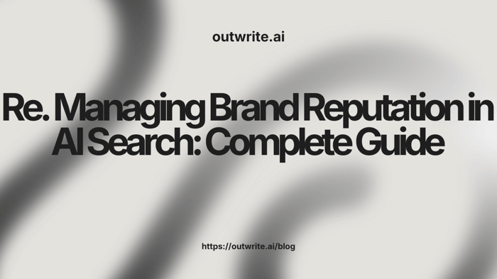 Managing Brand Reputation in AI Search: Complete Guide