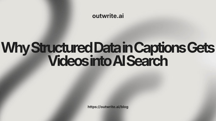 Why Structured Data in Captions Gets Videos into AI Search